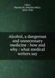 Alcohol, a dangerous and unnecessary medicine : how and why : what medical writers say, Allen, Martha M. (Martha Meir), 1854-1926 