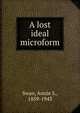 A lost ideal microform, Swan, Annie S., 1859-1943 