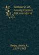 Carlowrie, or, Among Lothian folk microform, Swan, Annie S., 1859-1943 