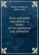 Briar and palm microform : a study of circumstance and influence, Swan, Annie S., 1859-1943 