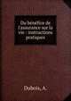 Du b?n?fice de l'assurance sur la vie : instructions pratiques, Dubois, A. 
