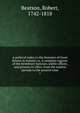 A political index to the histories of Great Britain & Ireland; or, A complete register of the hereditary honours, public offices, and persons in office, from the earliest periods to the present time, Beatson, Robert, 1742-1818 