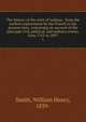 The history of the state of Indiana : from the earliest explorations by the French to the present time, containing an account of the principal civil, political, and military events, from 1763 to 1897. 1, Smith, William Henry, 1839- 