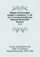 Mappa de Portugal, antigo e moderno. 3. ed. rev. e accrescentada por Manoel Bernardes Branco. 3-4, Castro, Jo?o Baptista de, 1700-1775,Branco, Manuel Bernardes, 1832-1900 