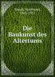 Die Baukunst des Altertums, Noack, Ferdinand, 1865-1931 