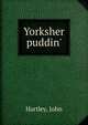 Yorksher puddin', Hartley, John 