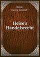 Heise's Handelsrecht, Heise, Georg Arnold.* 