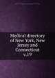 Medical directory of New York, New Jersey and Connecticut. v.19, Medical Society of the State of New York (1807- ),New York State Medical Association 