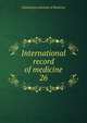 International record of medicine. 26, Washington Institute of Medicine 