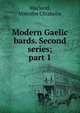 Modern Gaelic bards. Second series;. part 1, Macleod, Malcolm Chisholm 