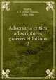 Adversaria critica ad scriptores graecos et latinos. 2, Madvig, J. N. (Johan Nikolai), 1804-1886 