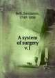 A system of surgery. v.1, Bell, Benjamin, 1749-1806 