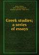 Greek studies; a series of essays, Walter Pater 