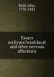 Essays on hypochondriacal and other nervous affections, Reid, John, 1776-1822 