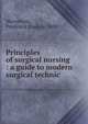 Principles of surgical nursing : a guide to modern surgical technic, Warnshuis, Frederick Cook, b. 1880 