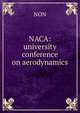 NACA: university conference on aerodynamics, NON 