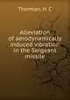 Alleviation of aerodynamically induced vibration in the Sergeant missile, Thorman, H. C 