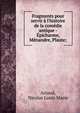 Fragments pour servir ? l'histoire de la com?die antique - ?picharme, M?nandre, Plaute;, Artaud, Nicolas Louis Marie 