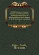 L'Hell?nisme en France, le?ons sur l'influence des ?tudes grecques dans le d?veloppement de la langue et de la litt?rature fran?aises, Egger, Emile, 1813-1885 
