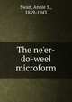The ne'er-do-weel microform, Swan, Annie S., 1859-1943 