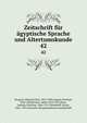 Zeitschrift fr gyptische Sprache und Altertumskunde. 42, Brugsch, Heinrich Karl, 1827-1894,Lepsius, Richard, 1810-1884,Erman, Adolf, 1854-1937,Stern, Ludwig Christian, 1846-1911,Steindorff, Georg, 1861-1951,Deutsche Morgenl?ndische Gesellschaft 