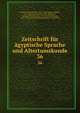 Zeitschrift fr gyptische Sprache und Altertumskunde. 36, Brugsch, Heinrich Karl, 1827-1894,Lepsius, Richard, 1810-1884,Erman, Adolf, 1854-1937,Stern, Ludwig Christian, 1846-1911,Steindorff, Georg, 1861-1951,Deutsche Morgenl?ndische Gesellschaft 