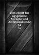 Zeitschrift fr gyptische Sprache und Altertumskunde. 34, Brugsch, Heinrich Karl, 1827-1894,Lepsius, Richard, 1810-1884,Erman, Adolf, 1854-1937,Stern, Ludwig Christian, 1846-1911,Steindorff, Georg, 1861-1951,Deutsche Morgenl?ndische Gesellschaft 