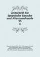 Zeitschrift fr gyptische Sprache und Altertumskunde. 33, Brugsch, Heinrich Karl, 1827-1894,Lepsius, Richard, 1810-1884,Erman, Adolf, 1854-1937,Stern, Ludwig Christian, 1846-1911,Steindorff, Georg, 1861-1951,Deutsche Morgenl?ndische Gesellschaft 