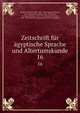 Zeitschrift fr gyptische Sprache und Altertumskunde. 16, Brugsch, Heinrich Karl, 1827-1894,Lepsius, Richard, 1810-1884,Erman, Adolf, 1854-1937,Stern, Ludwig Christian, 1846-1911,Steindorff, Georg, 1861-1951,Deutsche Morgenl?ndische Gesellschaft 