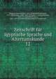 Zeitschrift fr gyptische Sprache und Altertumskunde. 12, Brugsch, Heinrich Karl, 1827-1894,Lepsius, Richard, 1810-1884,Erman, Adolf, 1854-1937,Stern, Ludwig Christian, 1846-1911,Steindorff, Georg, 1861-1951,Deutsche Morgenl?ndische Gesellschaft 