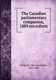 The Canadian parliamentary companion, 1889 microform, Gemmill, John Alexander, 1847-1905 
