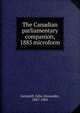 The Canadian parliamentary companion, 1885 microform, Gemmill, John Alexander, 1847-1905 