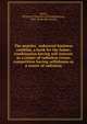 The pepoles' industrial business combine, a book for the home; combination having self-interest as a center of radiation versus competition having selfishness as a center of radiation, Smith, W[illiam] T[heodore] F[reelinghuysen], 1844- [from old catalog] 