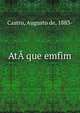 Ata que emfim, Castro, Augusto de, 1883- 