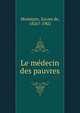 Le medecin des pauvres, Mont?pin, Xavier de, 1826?-1902 