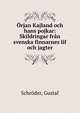 ?rjan Kajland och hans pojkar: Skildringar fr?n svenska finnarnes lif och jagter, Schr?der, Gustaf 