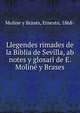Llegendes rimades de la Biblia de Sevilla, ab notes y glosari de E. Moline y Brases, Moline y Bras?s, Ernesto, 1868- 