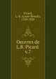 Oeuvres de L.B. Picard . v.7, Picard, L.-B. (Louis-Benoi?t), 1769-1828 