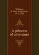 A princess of adventure, H. Noel Williams 