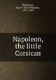 Napoleon, the little Corsican, Hathaway, Esse V. (Esse Virginia), 1871-1939 