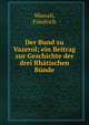 Der Bund zu Vazerol; ein Beitrag zur Geschichte der drei Rh?tischen B?nde, Wassali, Friedrich 