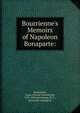Bourrienne's Memoirs of Napoleon Bonaparte:, Bourrienne, Louis Antoine Fauvelet de, 1769-1834,Armstrong, W. C., [from old catalog] ed 