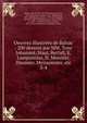 Oeuvres illustres de Balzac : 200 dessins par MM. Tony Johannot, Staal, Bertall, E. Lampsonius, H. Monnier, Daumier, Meissonnier, etc. 3-4, Honore? de Balzac 