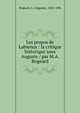 Les propos de Labienus : la critique historique sous Auguste / par M.A. Rogeard, Rogeard, A. (Auguste), 1820-1896 