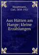 Aus H?tten am Hange; kleine Erz?hlungen, Hauptmann, Carl, 1858-1921 