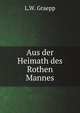 Aus der Heimath des Rothen Mannes, L.W. Graepp 