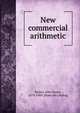 New commercial arithmetic, Moore, John Henry, 1874-1909. [from old catalog] 