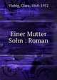 Einer Mutter Sohn : Roman, Viebig, Clara, 1860-1952 