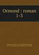 Ormond : roman. 1-3, Edgeworth, Maria, 1767-1849,Defauconpret, A.-J.-B. (Auguste-Jean-Baptiste), 1767-1843 