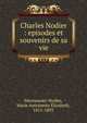 Charles Nodier : episodes et souvenirs de sa vie, Mennessier-Nodier, Marie Antoinette ?lisabeth, 1811-1893 